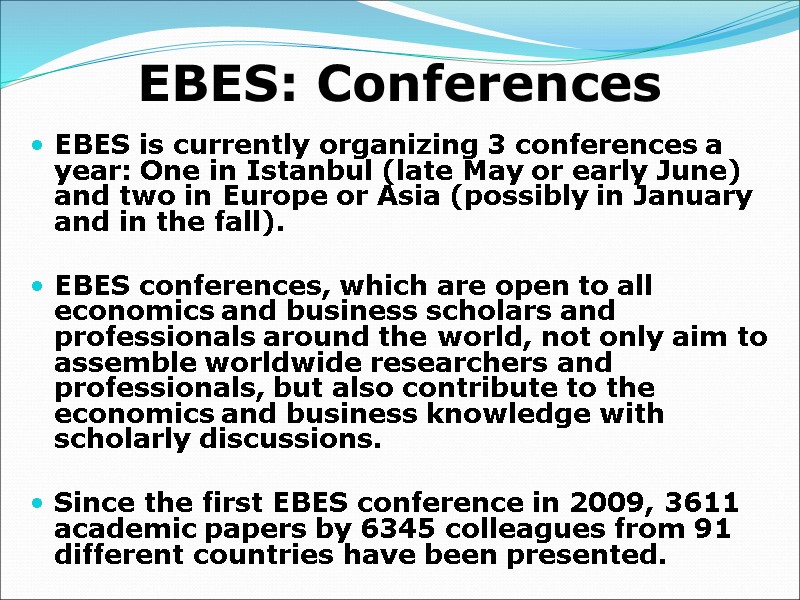 EBES: Conferences EBES is currently organizing 3 conferences a year: One in Istanbul (late